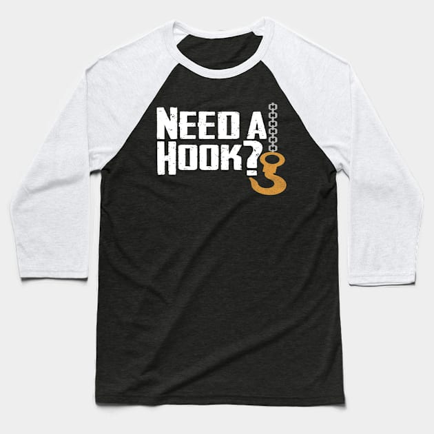 Need a hook Baseball T-Shirt by HBfunshirts
